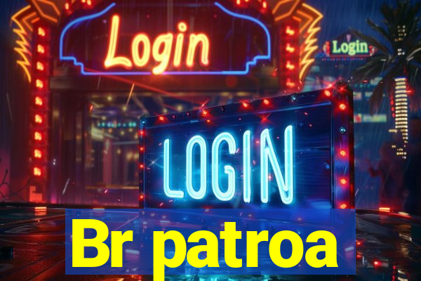 Br patroa